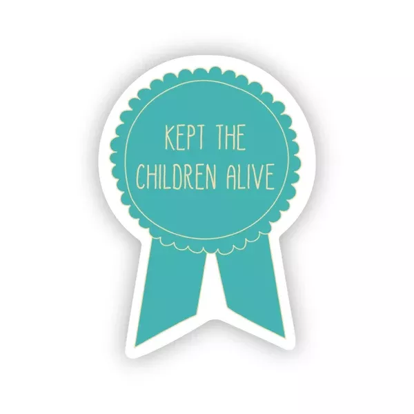 Kept the children alive sticker